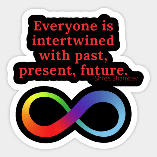 Everyone is intertwined with past, present, future Sticker